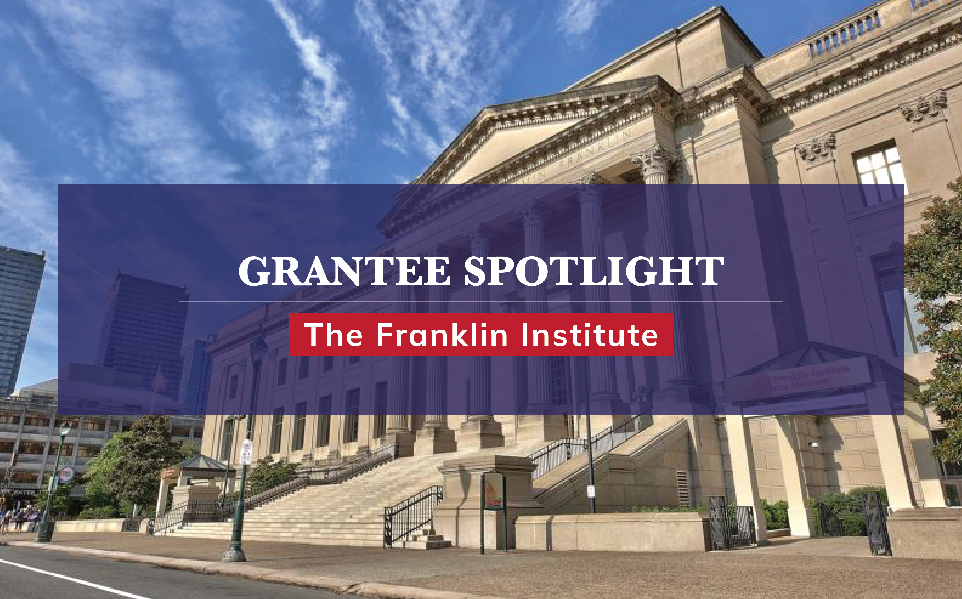 Grantee Spotlight - Frankling Institute Graphic